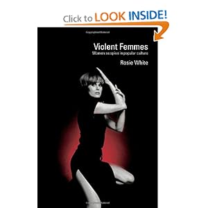 Violent Femmes: Women as Spies in Popular Culture Rosie White